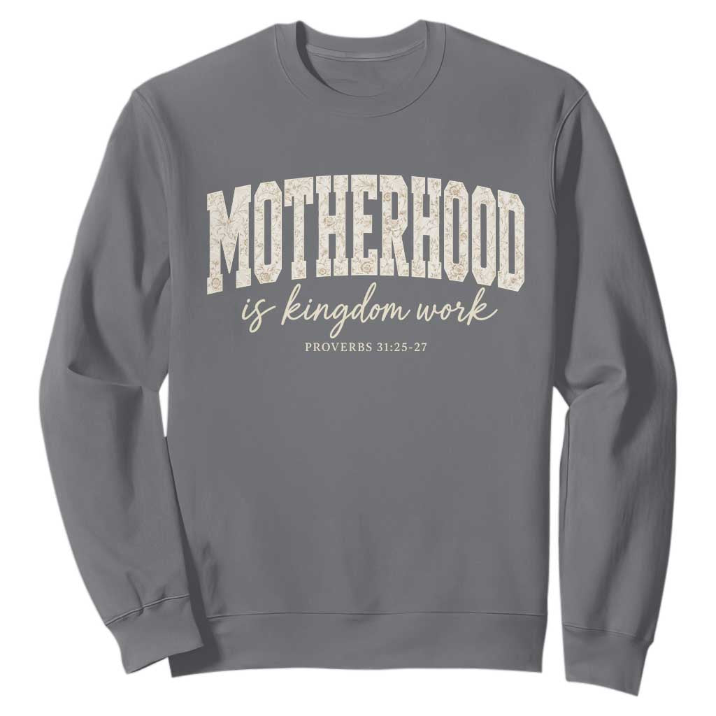 Motherhood Is Kingdom Work Sweatshirt Cute Christian Mom Mothers Day Floral Jesus TS10 Charcoal Print Your Wear