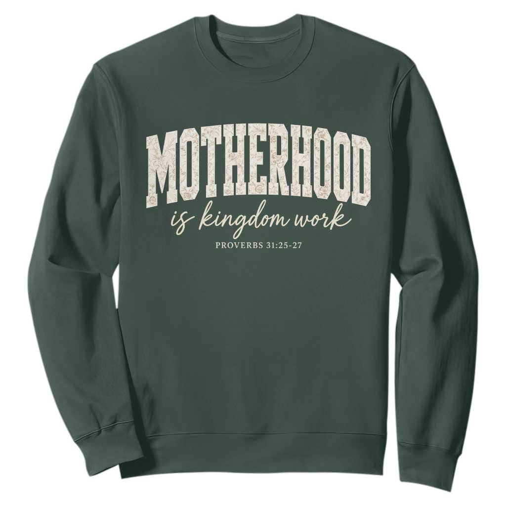 Motherhood Is Kingdom Work Sweatshirt Cute Christian Mom Mothers Day Floral Jesus TS10 Dark Forest Green Print Your Wear