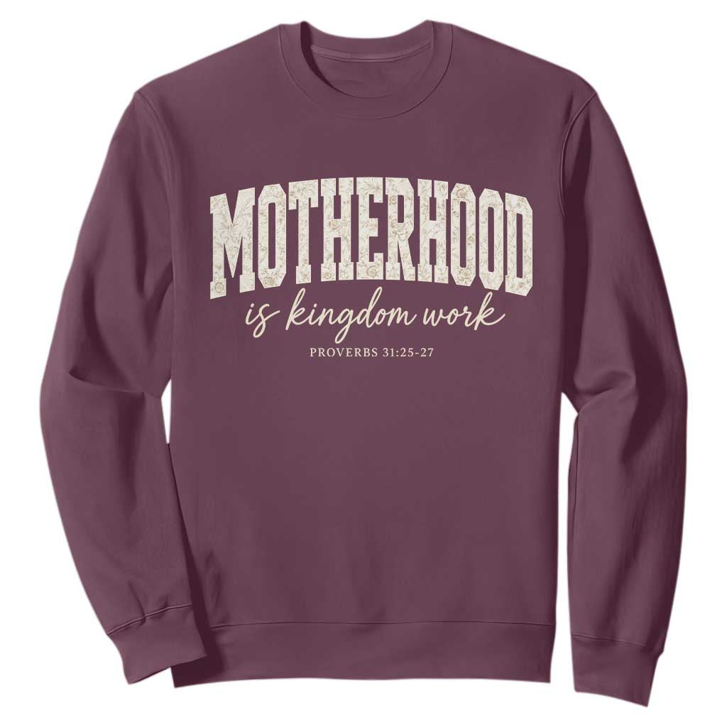 Motherhood Is Kingdom Work Sweatshirt Cute Christian Mom Mothers Day Floral Jesus TS10 Maroon Print Your Wear