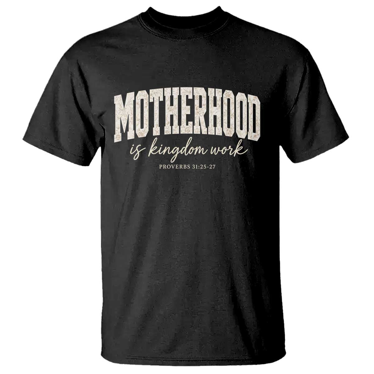 Motherhood Is Kingdom Work T Shirt Cute Christian Mom Mothers Day Floral Jesus TS10 Black Print Your Wear