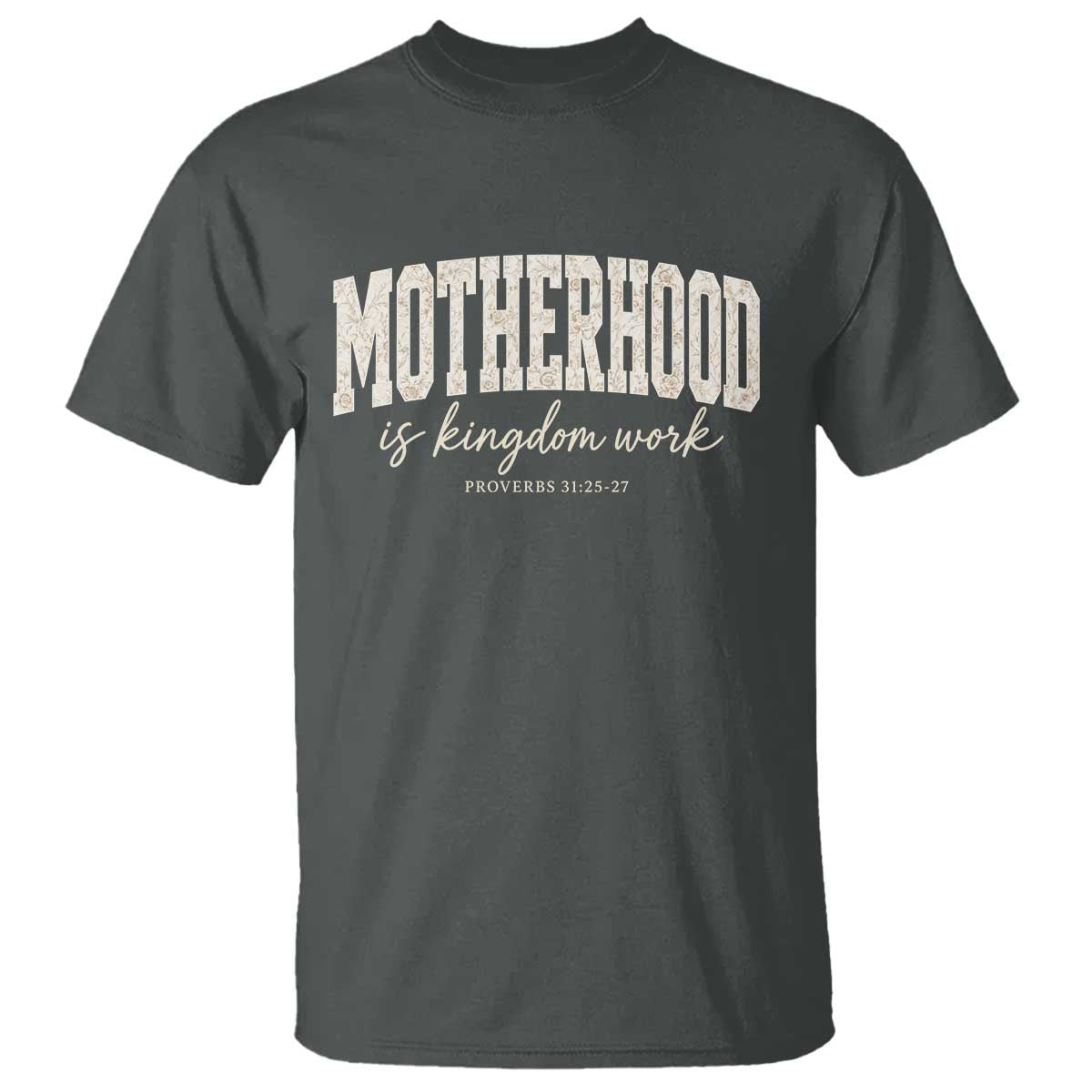 Motherhood Is Kingdom Work T Shirt Cute Christian Mom Mothers Day Floral Jesus TS10 Dark Heather Print Your Wear