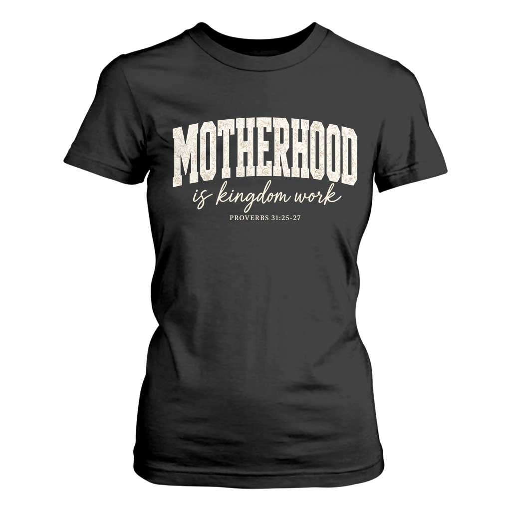 Motherhood Is Kingdom Work T Shirt For Women Cute Christian Mom Mothers Day Floral Jesus TS10 Black Print Your Wear
