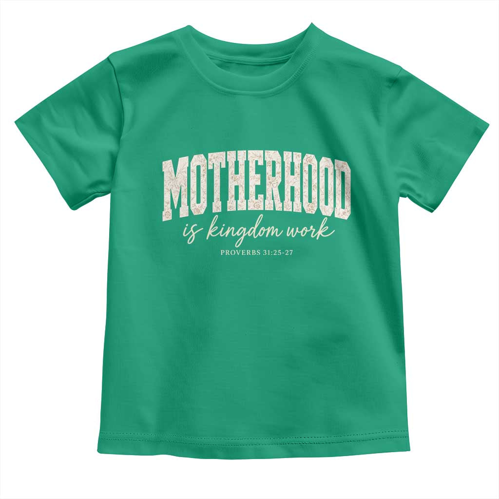 Motherhood Is Kingdom Work Toddler T Shirt Cute Christian Mom Mothers Day Floral Jesus TS10 Irish Green Print Your Wear