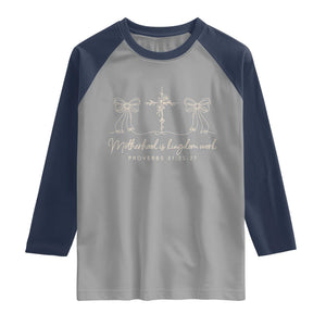Motherhood Is Kingdom Work Raglan Shirt Cute Christian Mom Mothers Day Coquette Bow Cross TS10 Sport Gray Navy Print Your Wear
