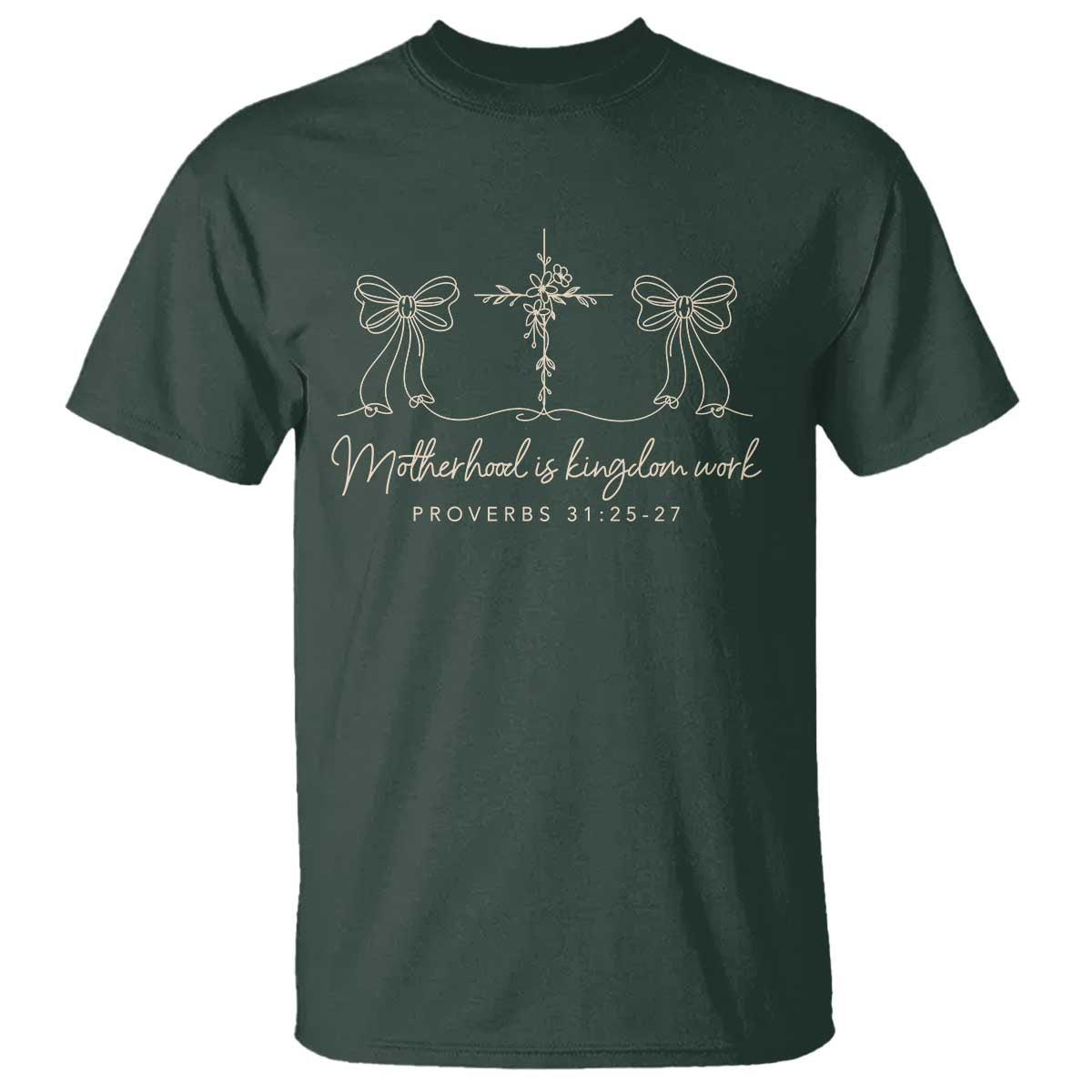 Motherhood Is Kingdom Work T Shirt Cute Christian Mom Mothers Day Coquette Bow Cross TS10 Dark Forest Green Print Your Wear