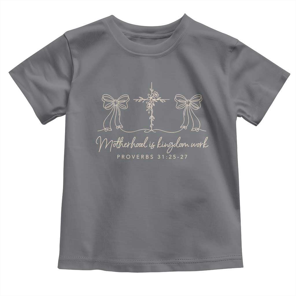 Motherhood Is Kingdom Work Toddler T Shirt Cute Christian Mom Mothers Day Coquette Bow Cross TS10 Charcoal Print Your Wear