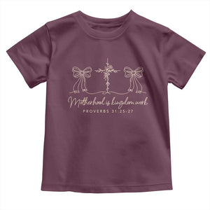 Motherhood Is Kingdom Work Toddler T Shirt Cute Christian Mom Mothers Day Coquette Bow Cross TS10 Maroon Print Your Wear