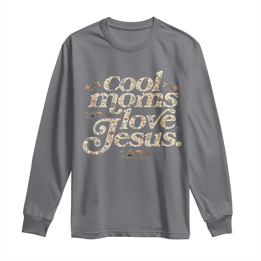 Cool Moms Love Jesus Long Sleeve Shirt Vintage Floral Boho Wildflower Christian Mama Mothers Day TS10 Charcoal Print Your Wear