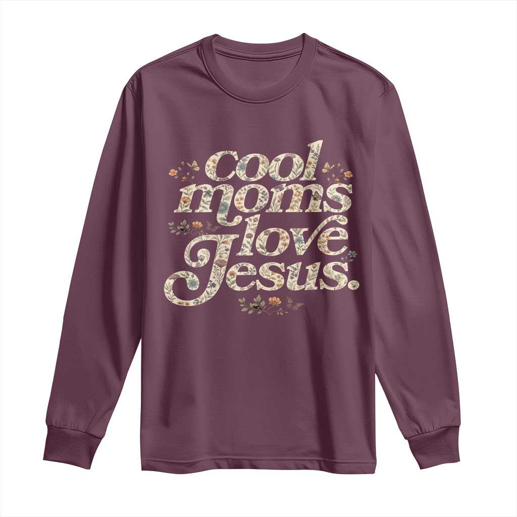 Cool Moms Love Jesus Long Sleeve Shirt Vintage Floral Boho Wildflower Christian Mama Mothers Day TS10 Maroon Print Your Wear