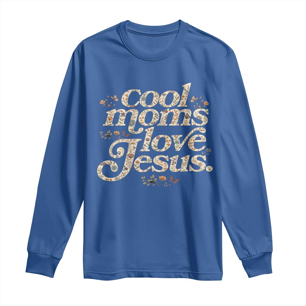 Cool Moms Love Jesus Long Sleeve Shirt Vintage Floral Boho Wildflower Christian Mama Mothers Day TS10 Royal Blue Print Your Wear