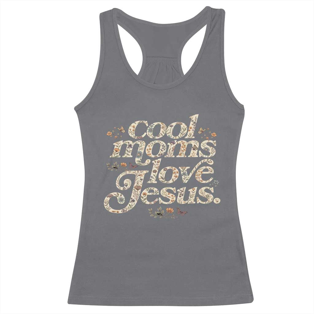 Cool Moms Love Jesus Racerback Tank Top Vintage Floral Boho Wildflower Christian Mama Mothers Day TS10 Charcoal Print Your Wear