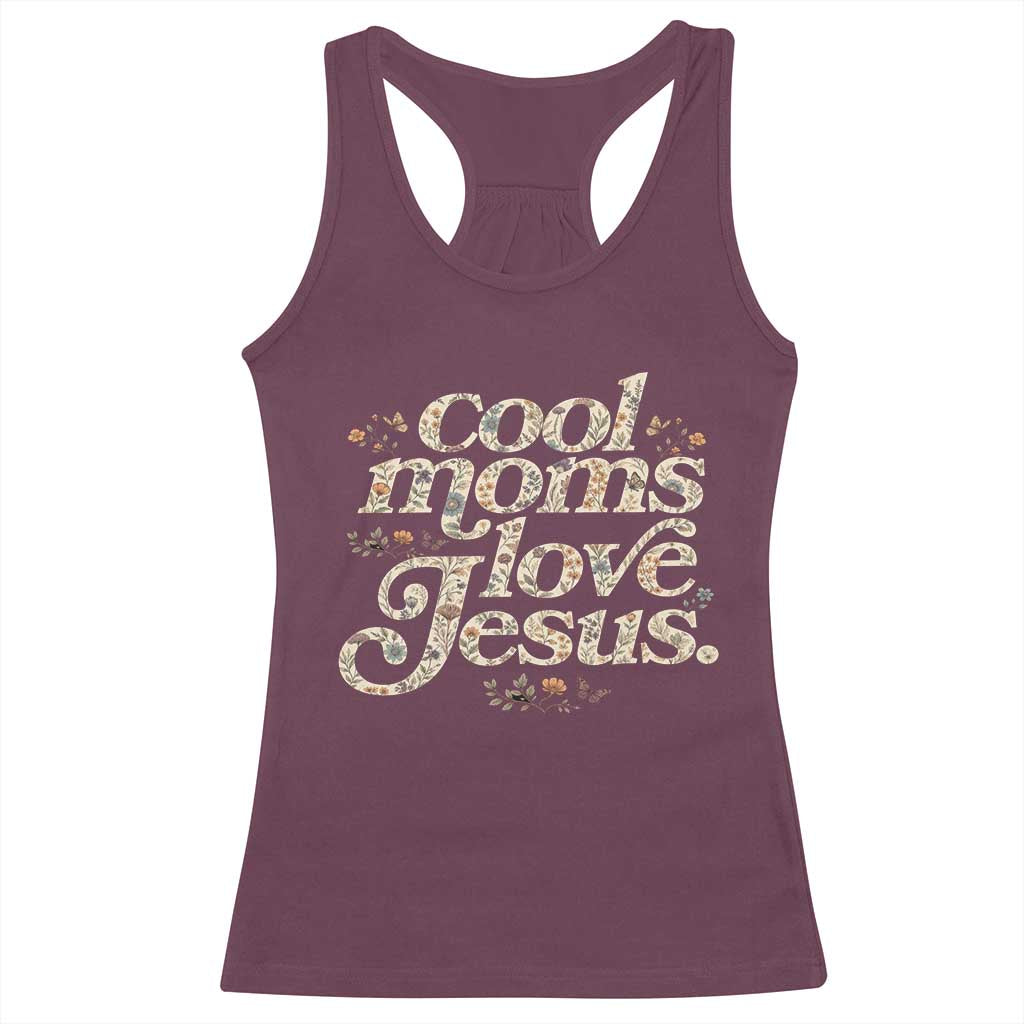 Cool Moms Love Jesus Racerback Tank Top Vintage Floral Boho Wildflower Christian Mama Mothers Day TS10 Maroon Print Your Wear