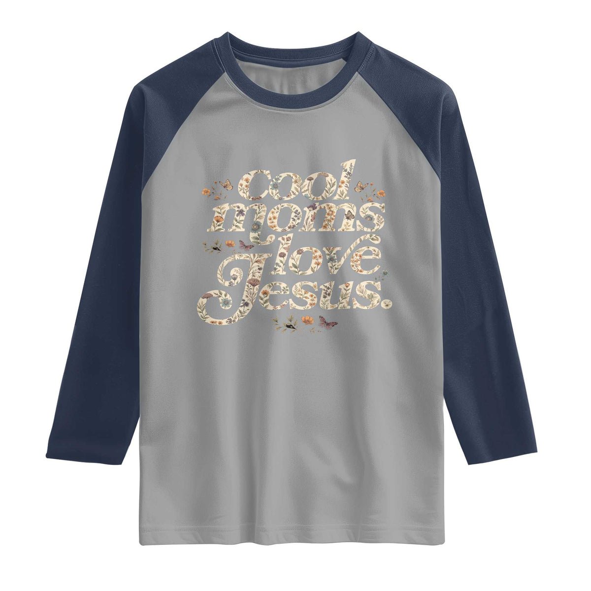 Cool Moms Love Jesus Raglan Shirt Vintage Floral Boho Wildflower Christian Mama Mothers Day TS10 Sport Gray Navy Print Your Wear