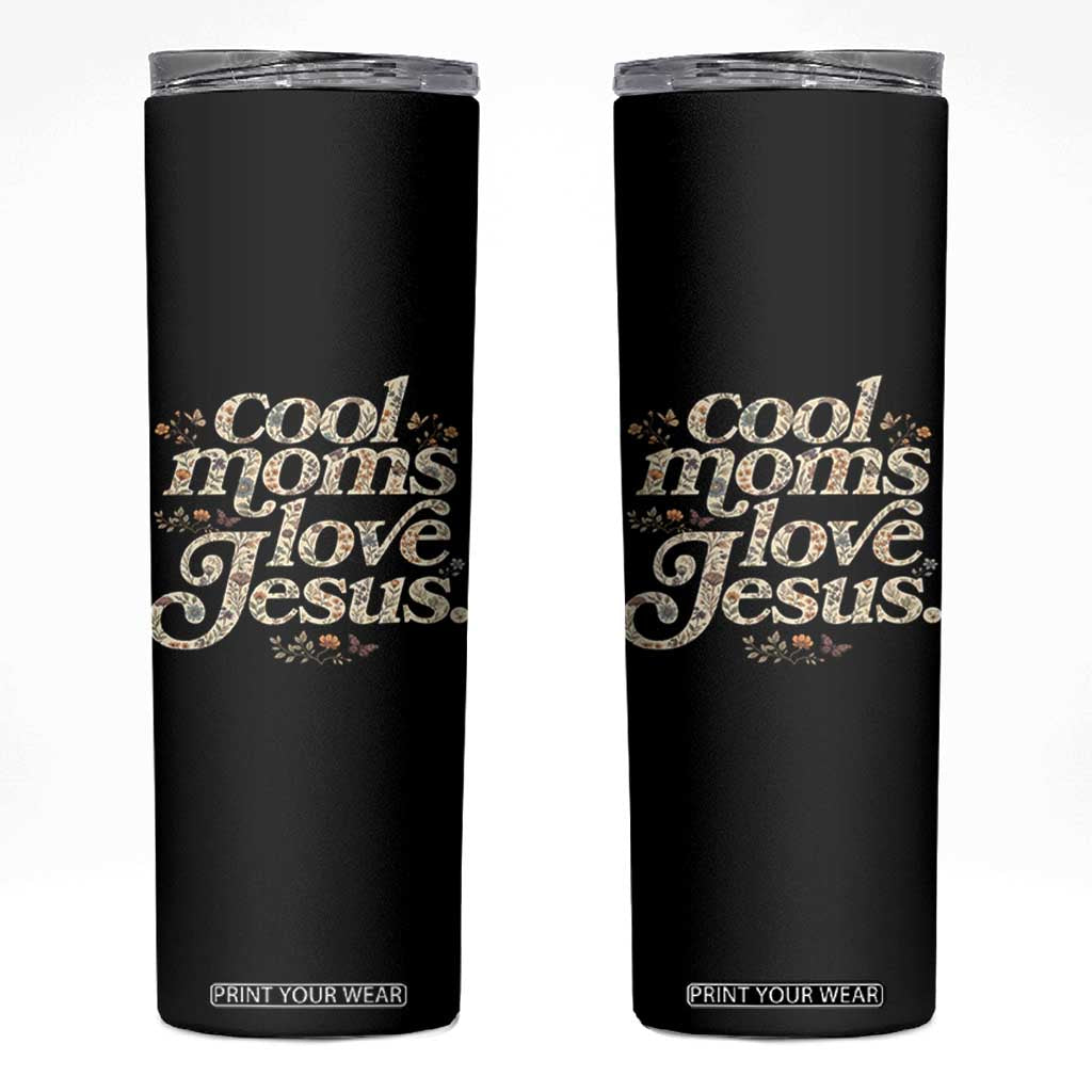Cool Moms Love Jesus Skinny Tumbler Vintage Floral Boho Wildflower Christian Mama Mothers Day TS10 Black Print Your Wear