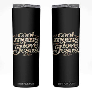 Cool Moms Love Jesus Skinny Tumbler Vintage Floral Boho Wildflower Christian Mama Mothers Day TS10 Black Print Your Wear