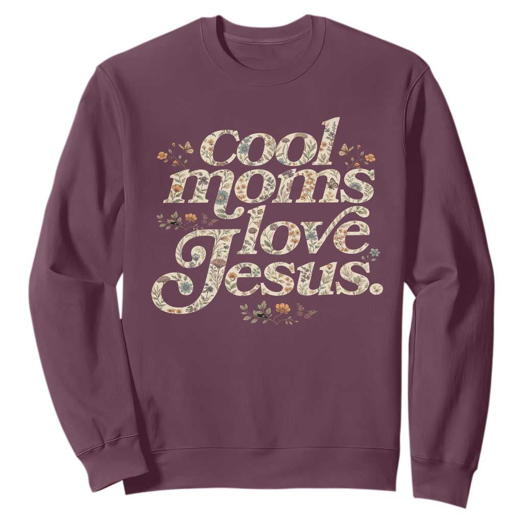 Cool Moms Love Jesus Sweatshirt Vintage Floral Boho Wildflower Christian Mama Mothers Day TS10 Maroon Print Your Wear