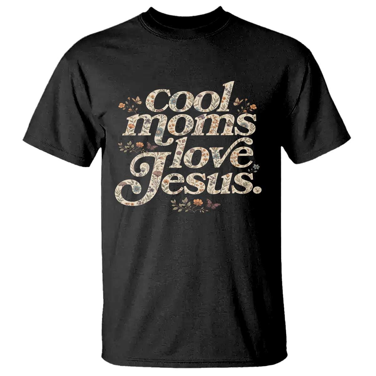 Cool Moms Love Jesus T Shirt Vintage Floral Boho Wildflower Christian Mama Mothers Day TS10 Black Print Your Wear