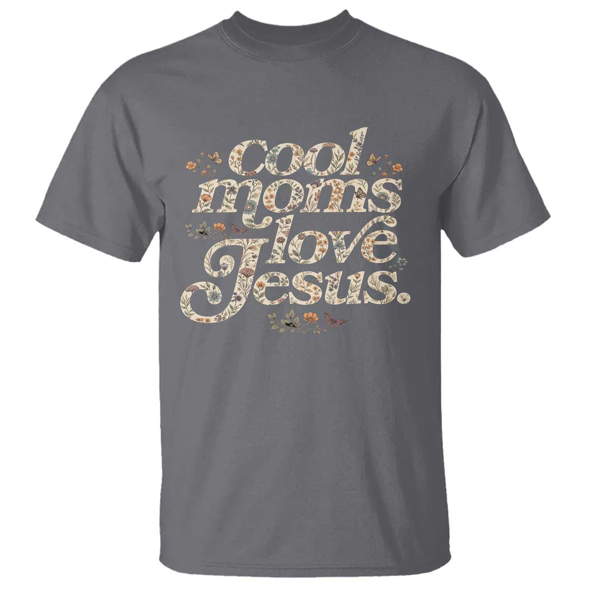 Cool Moms Love Jesus T Shirt Vintage Floral Boho Wildflower Christian Mama Mothers Day TS10 Charcoal Print Your Wear