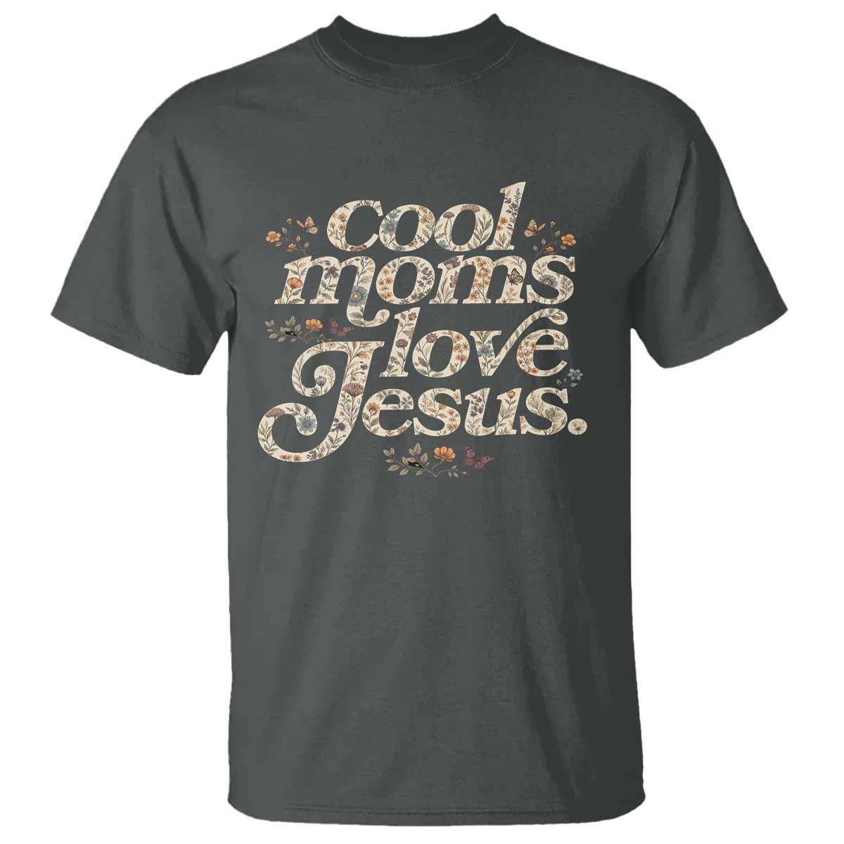 Cool Moms Love Jesus T Shirt Vintage Floral Boho Wildflower Christian Mama Mothers Day TS10 Dark Heather Print Your Wear