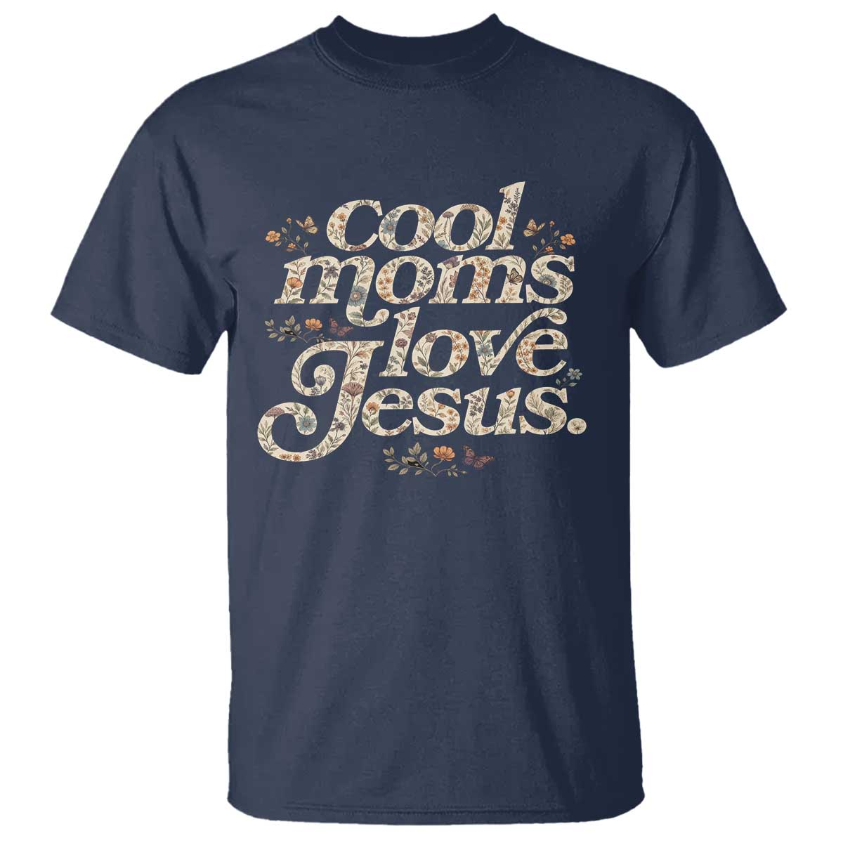 Cool Moms Love Jesus T Shirt Vintage Floral Boho Wildflower Christian Mama Mothers Day TS10 Navy Print Your Wear