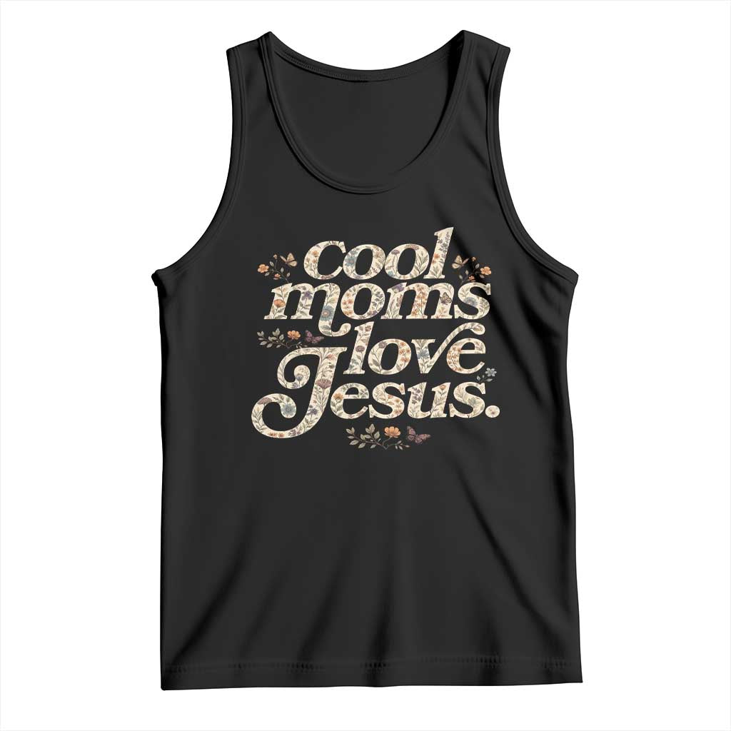 Cool Moms Love Jesus Tank Top Vintage Floral Boho Wildflower Christian Mama Mothers Day TS10 Black Print Your Wear