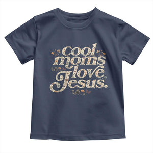 Cool Moms Love Jesus Toddler T Shirt Vintage Floral Boho Wildflower Christian Mama Mothers Day TS10 Navy Print Your Wear