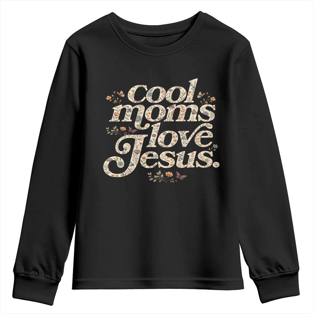 Cool Moms Love Jesus Youth Sweatshirt Vintage Floral Boho Wildflower Christian Mama Mothers Day TS10 Black Print Your Wear