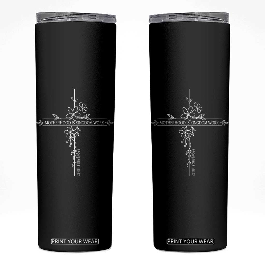 Motherhood Is Kingdom Work Skinny Tumbler Floral Cross Christian Mama Mothers Day TS10 Black Print Your Wear