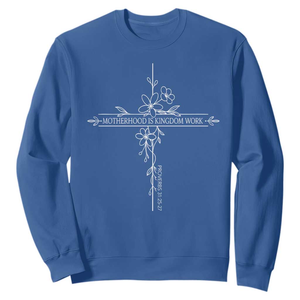 Motherhood Is Kingdom Work Sweatshirt Floral Cross Christian Mama Mothers Day TS10 Royal Blue Print Your Wear