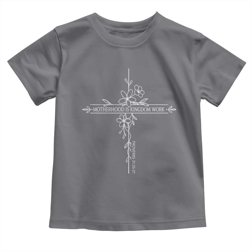 Motherhood Is Kingdom Work Toddler T Shirt Floral Cross Christian Mama Mothers Day TS10 Charcoal Print Your Wear