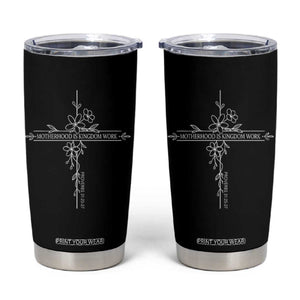 Motherhood Is Kingdom Work Tumbler Cup Floral Cross Christian Mama Mothers Day TS10 Black Print Your Wear