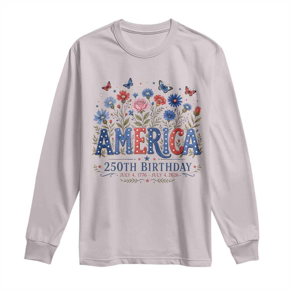 Floral 250th Anniversary Long Sleeve Shirt Wildflower Independence Day 250 Years Birthday 1776 2026 TS10 Ice Gray Print Your Wear