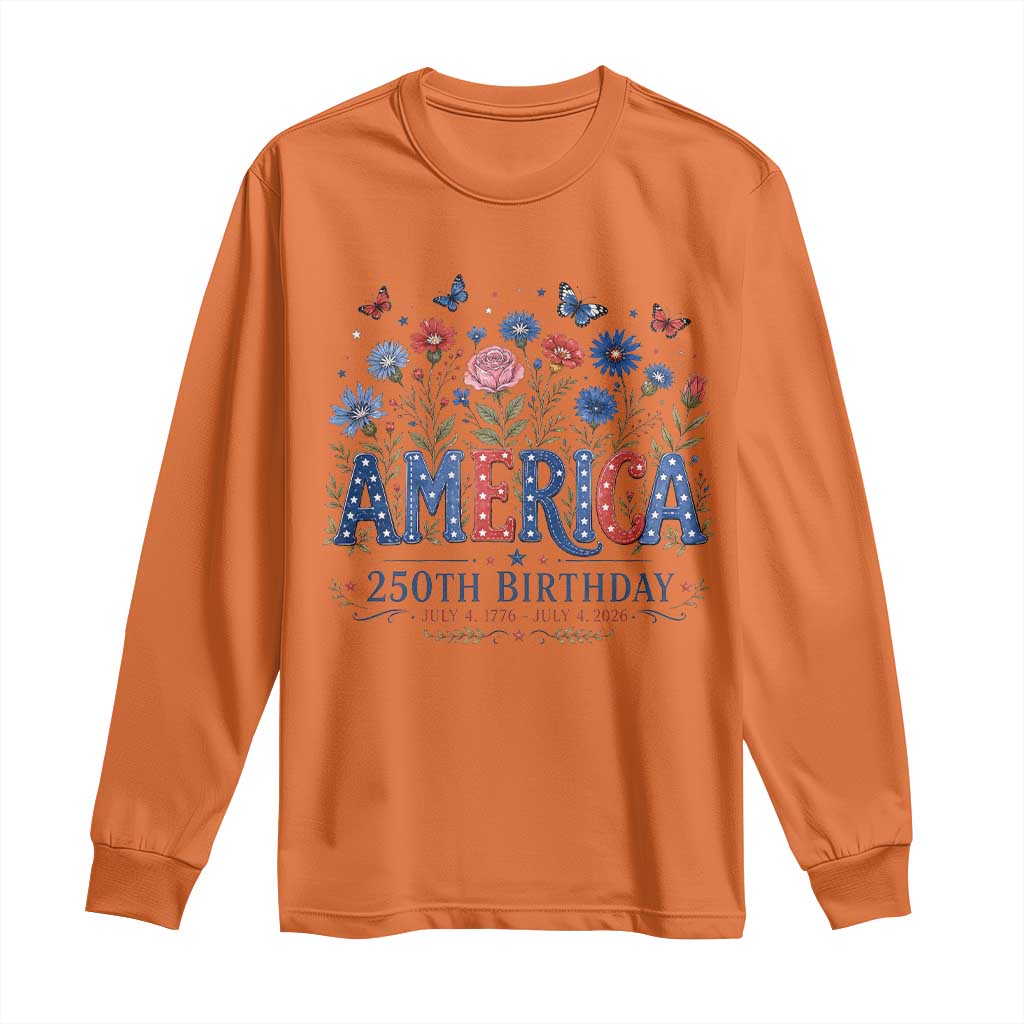 Floral 250th Anniversary Long Sleeve Shirt Wildflower Independence Day 250 Years Birthday 1776 2026 TS10 Orange Print Your Wear