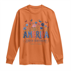Floral 250th Anniversary Long Sleeve Shirt Wildflower Independence Day 250 Years Birthday 1776 2026 TS10 Orange Print Your Wear