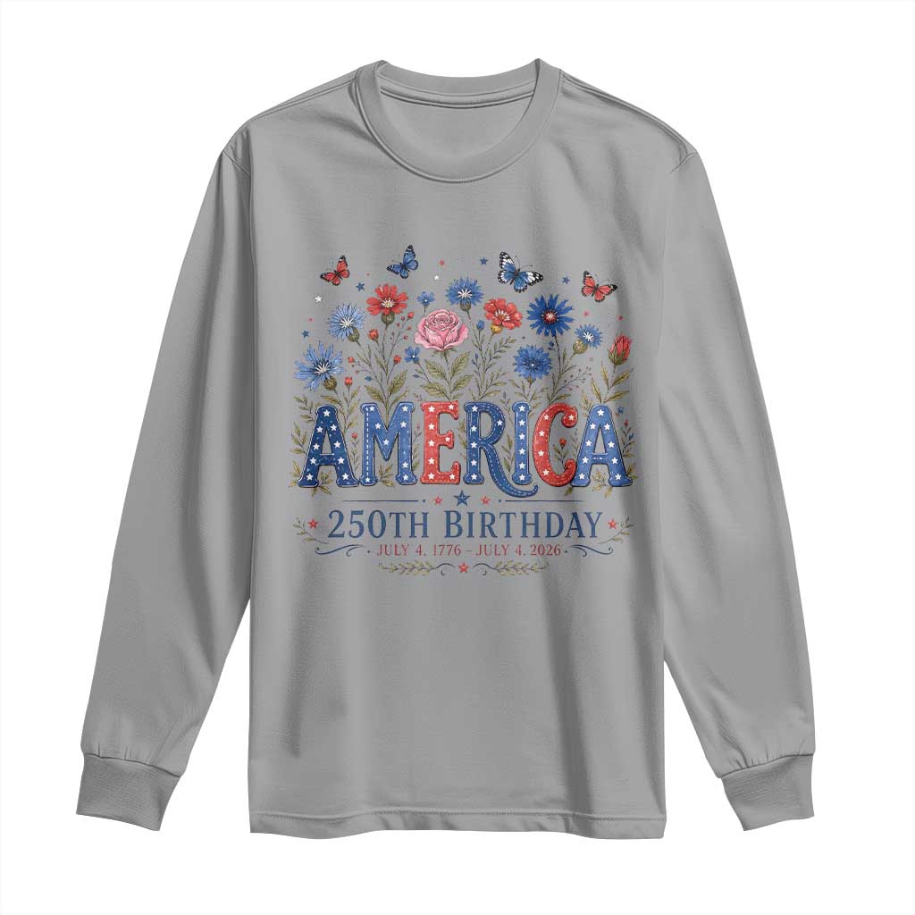 Floral 250th Anniversary Long Sleeve Shirt Wildflower Independence Day 250 Years Birthday 1776 2026 TS10 Sport Gray Print Your Wear