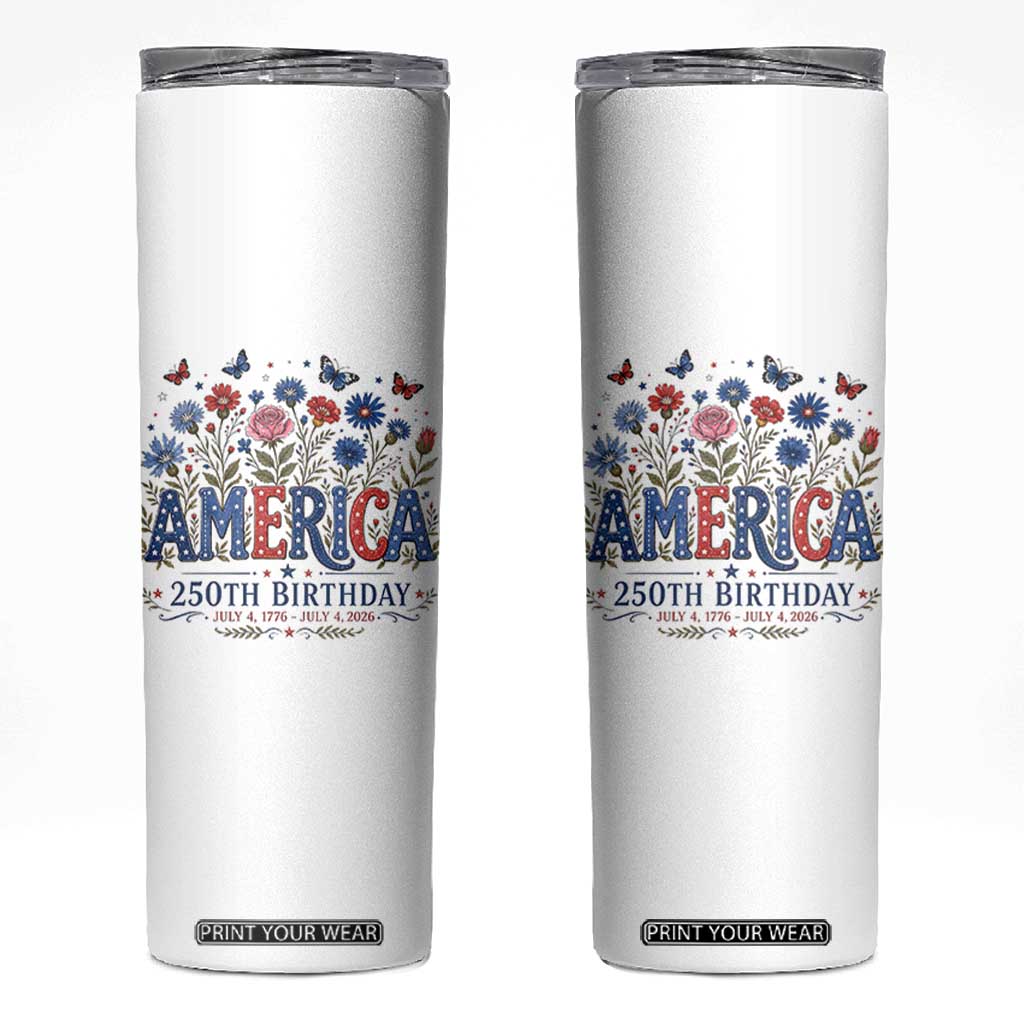 Floral 250th Anniversary Skinny Tumbler Wildflower Independence Day 250 Years Birthday 1776 2026 TS10 White Print Your Wear
