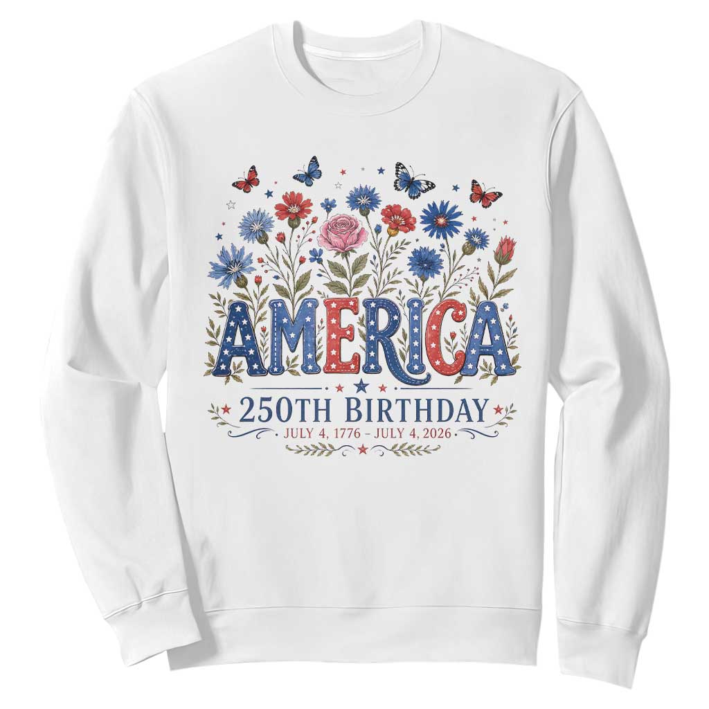 Floral 250th Anniversary Sweatshirt Wildflower Independence Day 250 Years Birthday 1776 2026 TS10 White Print Your Wear