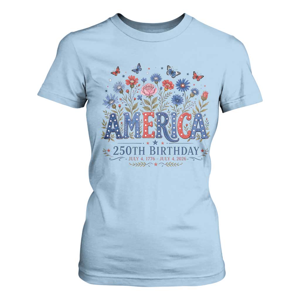 Floral 250th Anniversary T Shirt For Women Wildflower Independence Day 250 Years Birthday 1776 2026 TS10 Light Blue Print Your Wear