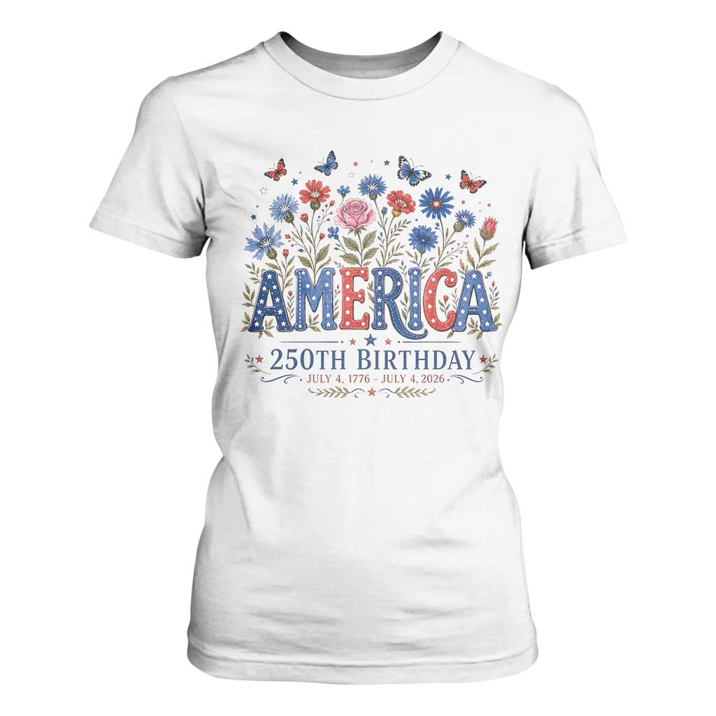 Floral 250th Anniversary T Shirt For Women Wildflower Independence Day 250 Years Birthday 1776 2026 TS10 White Print Your Wear