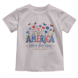 Floral 250th Anniversary Toddler T Shirt Wildflower Independence Day 250 Years Birthday 1776 2026 TS10 Ice Gray Print Your Wear