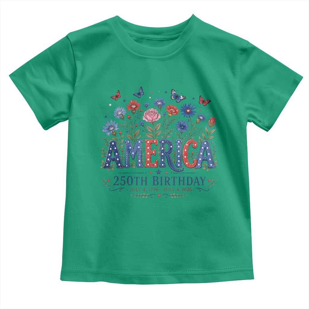 Floral 250th Anniversary Toddler T Shirt Wildflower Independence Day 250 Years Birthday 1776 2026 TS10 Irish Green Print Your Wear