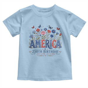 Floral 250th Anniversary Toddler T Shirt Wildflower Independence Day 250 Years Birthday 1776 2026 TS10 Light Blue Print Your Wear