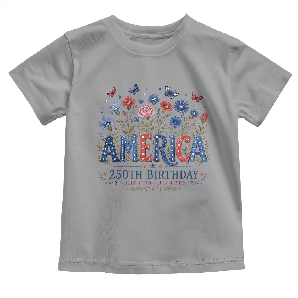 Floral 250th Anniversary Toddler T Shirt Wildflower Independence Day 250 Years Birthday 1776 2026 TS10 Sport Gray Print Your Wear