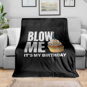 Blow Me Its My Birthday Throw Blanket Funny Adult Humor Dirty Jokes Bday Gag Gifts TS10 Print Your Wear