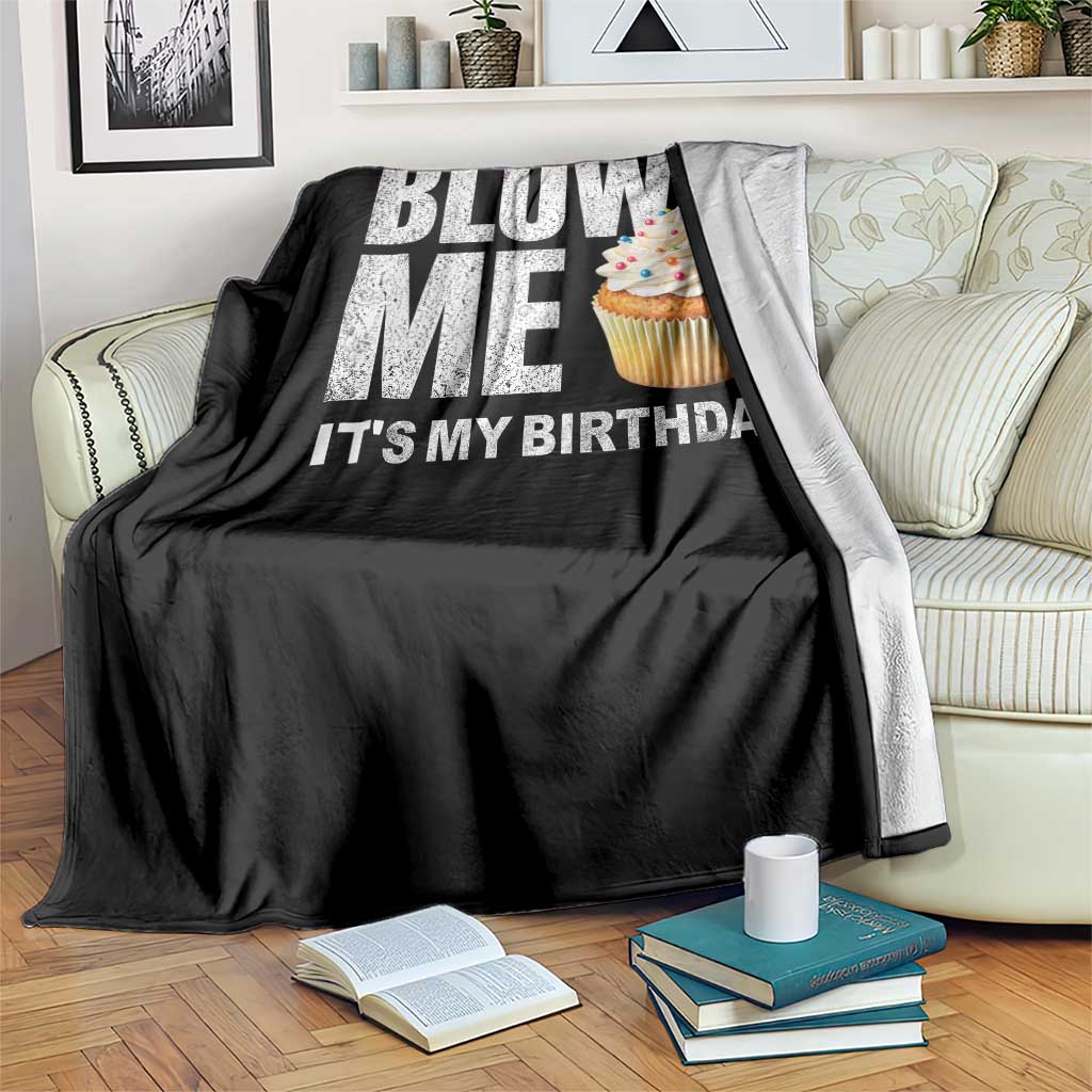 Blow Me Its My Birthday Throw Blanket Funny Adult Humor Dirty Jokes Bday Gag Gifts TS10 Print Your Wear