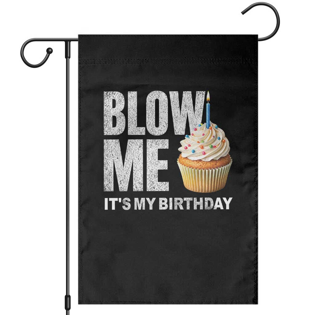 Blow Me Its My Birthday Garden Flag Funny Adult Humor Dirty Jokes Bday Gag Gifts TS10 Black Print Your Wear