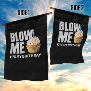Blow Me Its My Birthday Garden Flag Funny Adult Humor Dirty Jokes Bday Gag Gifts TS10 Print Your Wear
