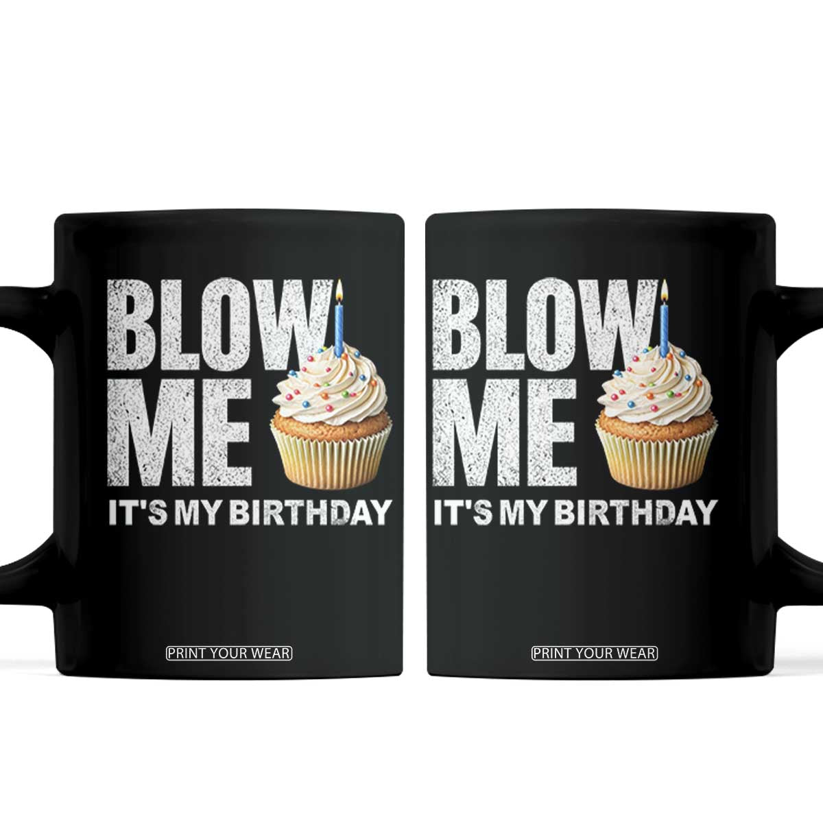 Blow Me Its My Birthday Coffee Mug Funny Adult Humor Dirty Jokes Bday Gag Gifts TS10 Black Print Your Wear