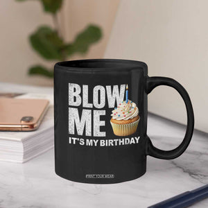Blow Me Its My Birthday Coffee Mug Funny Adult Humor Dirty Jokes Bday Gag Gifts TS10 Print Your Wear