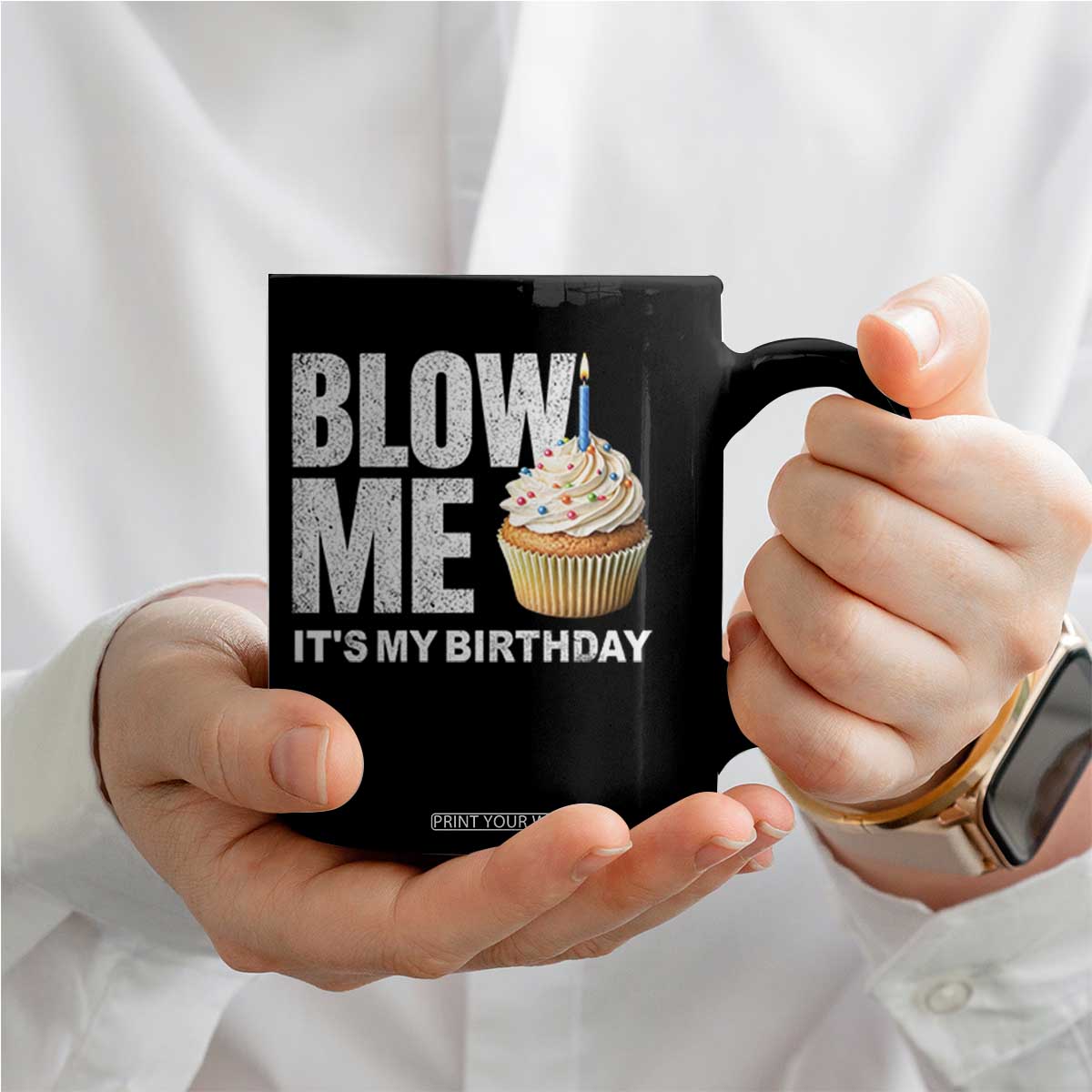 Blow Me Its My Birthday Coffee Mug Funny Adult Humor Dirty Jokes Bday Gag Gifts TS10 Print Your Wear
